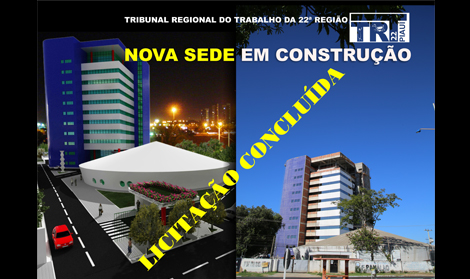 Concluída a licitação para sétima etapa da construção da nova sede do TRT Piauí.